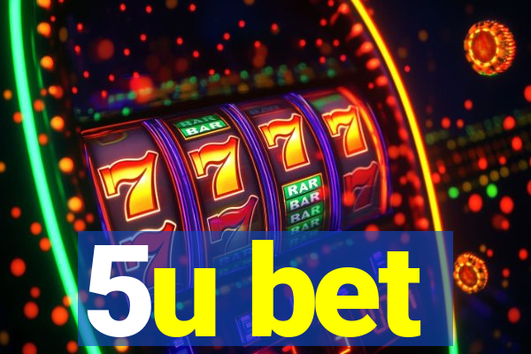 5u bet